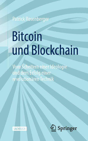 Buchcover Bitcoin und Blockchain | Patrick Rosenberger | EAN 9783662665305 | ISBN 3-662-66530-1 | ISBN 978-3-662-66530-5