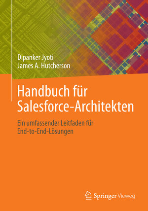 Buchcover Handbuch für Salesforce-Architekten | Dipanker Jyoti | EAN 9783662665343 | ISBN 3-662-66534-4 | ISBN 978-3-662-66534-3
