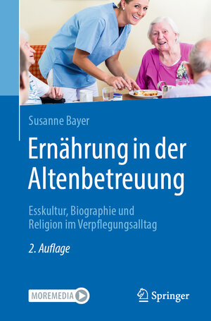 Buchcover Ernährung in der Altenbetreuung | Susanne Bayer | EAN 9783662665558 | ISBN 3-662-66555-7 | ISBN 978-3-662-66555-8