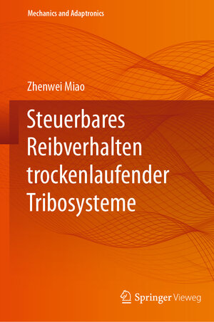 Buchcover Steuerbares Reibverhalten trockenlaufender Tribosysteme | Zhenwei Miao | EAN 9783662666272 | ISBN 3-662-66627-8 | ISBN 978-3-662-66627-2