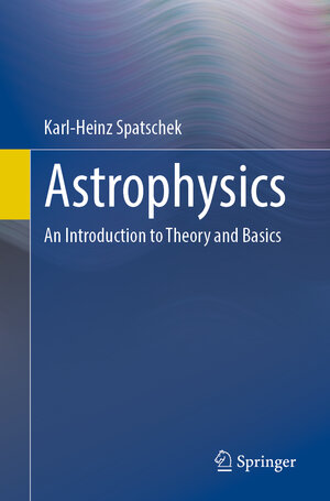 Buchcover Astrophysics | Karl-Heinz Spatschek | EAN 9783662666487 | ISBN 3-662-66648-0 | ISBN 978-3-662-66648-7