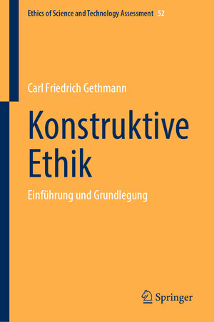 Buchcover Konstruktive Ethik | Carl Friedrich Gethmann | EAN 9783662666708 | ISBN 3-662-66670-7 | ISBN 978-3-662-66670-8