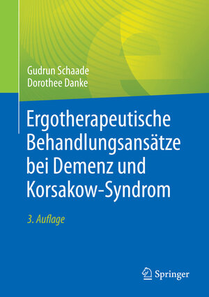 Buchcover Ergotherapeutische Behandlungsansätze bei Demenz und Korsakow-Syndrom | Gudrun Schaade | EAN 9783662667309 | ISBN 3-662-66730-4 | ISBN 978-3-662-66730-9
