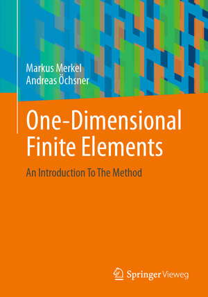 Buchcover One-Dimensional Finite Elements | Markus Merkel | EAN 9783662667583 | ISBN 3-662-66758-4 | ISBN 978-3-662-66758-3