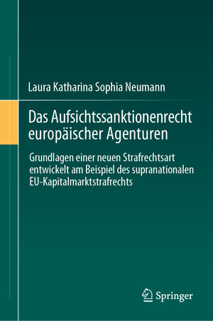 Buchcover Das Aufsichtssanktionenrecht europäischer Agenturen | Laura Katharina Sophia Neumann | EAN 9783662669501 | ISBN 3-662-66950-1 | ISBN 978-3-662-66950-1