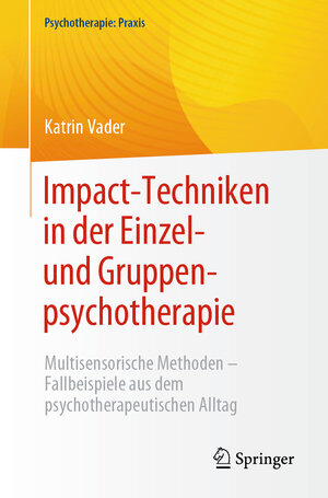 Buchcover Impact-Techniken in der Einzel- und Gruppenpsychotherapie | Katrin Vader | EAN 9783662669556 | ISBN 3-662-66955-2 | ISBN 978-3-662-66955-6