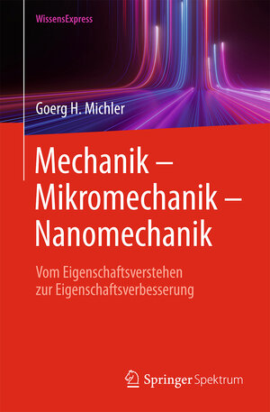 Buchcover Mechanik – Mikromechanik – Nanomechanik | Goerg H. Michler | EAN 9783662669655 | ISBN 3-662-66965-X | ISBN 978-3-662-66965-5