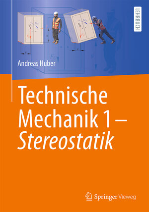 Buchcover Technische Mechanik 1 - Stereostatik | Andreas Huber | EAN 9783662670378 | ISBN 3-662-67037-2 | ISBN 978-3-662-67037-8