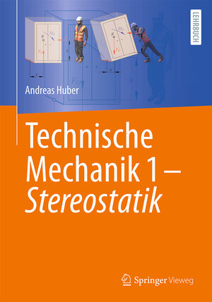 Buchcover Technische Mechanik 1 - Stereostatik | Andreas Huber | EAN 9783662670385 | ISBN 3-662-67038-0 | ISBN 978-3-662-67038-5