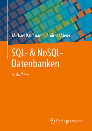 Buchcover SQL- & NoSQL-Datenbanken | Michael Kaufmann | EAN 9783662670910 | ISBN 3-662-67091-7 | ISBN 978-3-662-67091-0