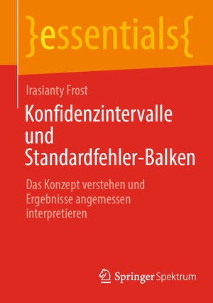 Buchcover Konfidenzintervalle und Standardfehler-Balken | Irasianty Frost | EAN 9783662670972 | ISBN 3-662-67097-6 | ISBN 978-3-662-67097-2