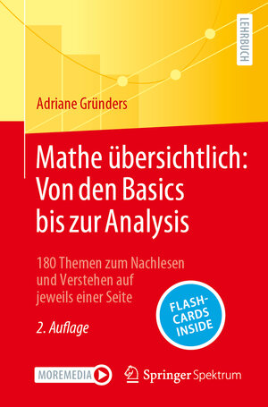Buchcover Mathe übersichtlich: Von den Basics bis zur Analysis | Adriane Gründers | EAN 9783662671849 | ISBN 3-662-67184-0 | ISBN 978-3-662-67184-9