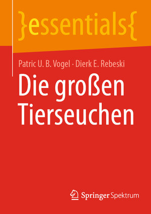 Buchcover Die großen Tierseuchen | Patric U. B. Vogel | EAN 9783662673119 | ISBN 3-662-67311-8 | ISBN 978-3-662-67311-9
