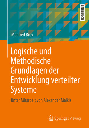 Buchcover Logische und Methodische Grundlagen der Entwicklung verteilter Systeme | Manfred Broy | EAN 9783662673171 | ISBN 3-662-67317-7 | ISBN 978-3-662-67317-1