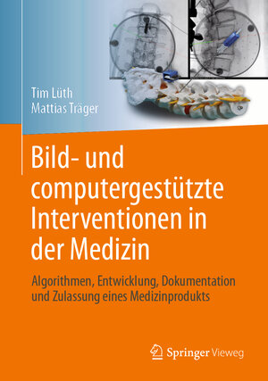 Buchcover Bild- und computergestützte Interventionen in der Medizin | Tim Christian Lüth | EAN 9783662673218 | ISBN 3-662-67321-5 | ISBN 978-3-662-67321-8