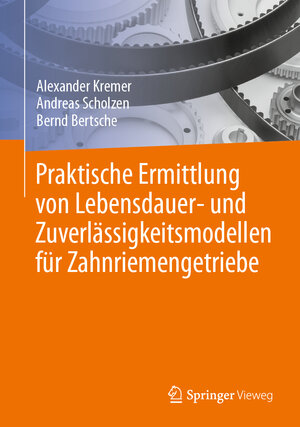 Buchcover Praktische Ermittlung von Lebensdauer- und Zuverlässigkeitsmodellen für Zahnriemengetriebe | Alexander Kremer | EAN 9783662673447 | ISBN 3-662-67344-4 | ISBN 978-3-662-67344-7