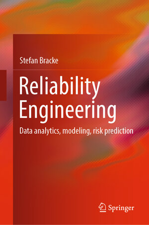 Buchcover Reliability Engineering | Stefan Bracke | EAN 9783662674451 | ISBN 3-662-67445-9 | ISBN 978-3-662-67445-1