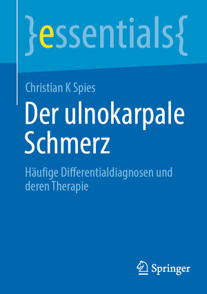 Buchcover Der ulnokarpale Schmerz | Christian K Spies | EAN 9783662674871 | ISBN 3-662-67487-4 | ISBN 978-3-662-67487-1
