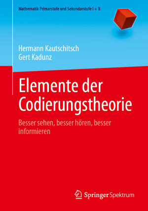 Buchcover Elemente der Codierungstheorie | Hermann Kautschitsch | EAN 9783662675199 | ISBN 3-662-67519-6 | ISBN 978-3-662-67519-9