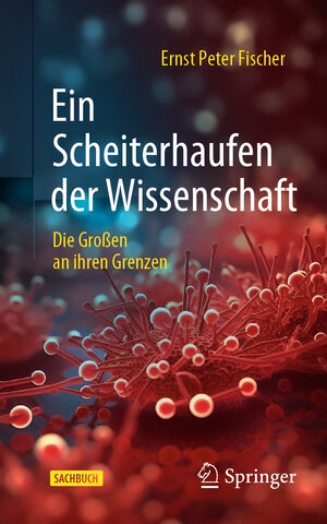 Buchcover Ein Scheiterhaufen der Wissenschaft | Ernst Peter Fischer | EAN 9783662675717 | ISBN 3-662-67571-4 | ISBN 978-3-662-67571-7