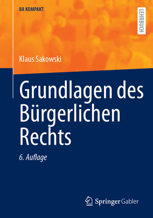 Buchcover Grundlagen des Bürgerlichen Rechts | Klaus Sakowski | EAN 9783662676417 | ISBN 3-662-67641-9 | ISBN 978-3-662-67641-7