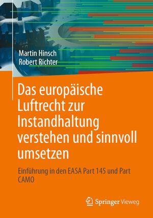 Buchcover Das europäische Luftrecht zur Instandhaltung verstehen und sinnvoll umsetzen | Martin Hinsch | EAN 9783662677506 | ISBN 3-662-67750-4 | ISBN 978-3-662-67750-6