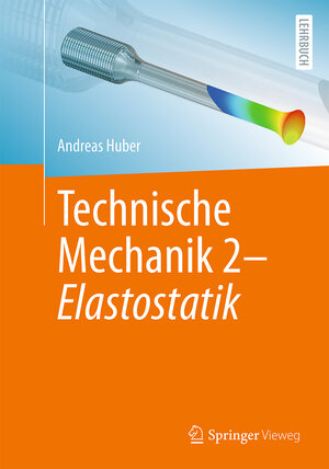 Buchcover Technische Mechanik 2 - Elastostatik | Andreas Huber | EAN 9783662677582 | ISBN 3-662-67758-X | ISBN 978-3-662-67758-2