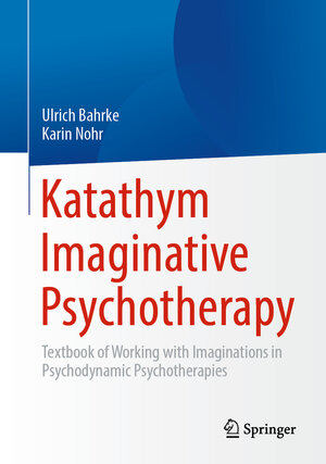 Buchcover Katathym Imaginative Psychotherapy | Ulrich Bahrke | EAN 9783662678046 | ISBN 3-662-67804-7 | ISBN 978-3-662-67804-6