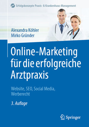 Buchcover Online-Marketing für die erfolgreiche Arztpraxis | Alexandra Köhler | EAN 9783662679180 | ISBN 3-662-67918-3 | ISBN 978-3-662-67918-0