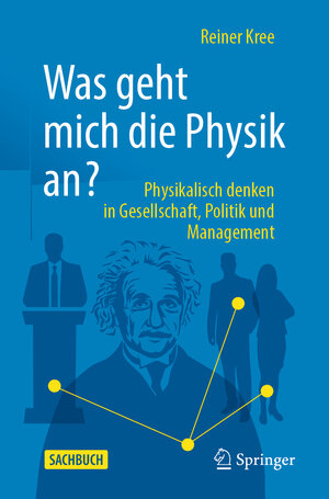 Buchcover Was geht mich die Physik an? | Reiner Kree | EAN 9783662679333 | ISBN 3-662-67933-7 | ISBN 978-3-662-67933-3