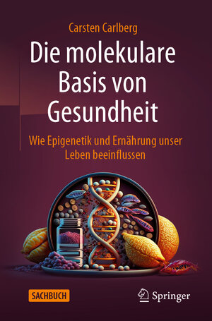 Buchcover Die molekulare Basis von Gesundheit | Carsten Carlberg | EAN 9783662679869 | ISBN 3-662-67986-8 | ISBN 978-3-662-67986-9