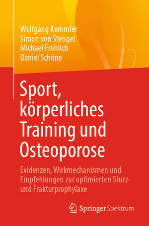Buchcover Sport, körperliches Training und Osteoporose | Wolfgang Kemmler | EAN 9783662680643 | ISBN 3-662-68064-5 | ISBN 978-3-662-68064-3