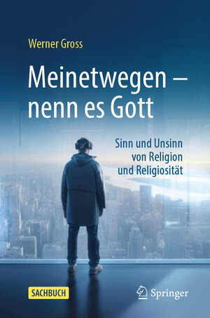 Buchcover Meinetwegen – nenn es Gott | Werner Gross | EAN 9783662680735 | ISBN 3-662-68073-4 | ISBN 978-3-662-68073-5