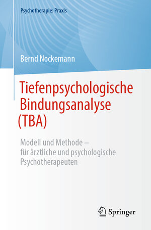Buchcover Tiefenpsychologische Bindungsanalyse (TBA) | Bernd Nockemann | EAN 9783662681053 | ISBN 3-662-68105-6 | ISBN 978-3-662-68105-3