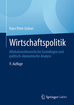 Buchcover Wirtschaftspolitik | Hans Peter Grüner | EAN 9783662682654 | ISBN 3-662-68265-6 | ISBN 978-3-662-68265-4