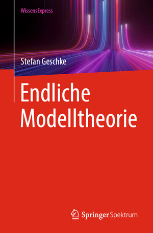 Buchcover Endliche Modelltheorie | Stefan Geschke | EAN 9783662683224 | ISBN 3-662-68322-9 | ISBN 978-3-662-68322-4