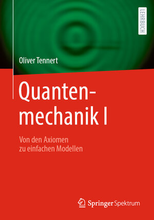 Buchcover Quantenmechanik I | Oliver Tennert | EAN 9783662685853 | ISBN 3-662-68585-X | ISBN 978-3-662-68585-3