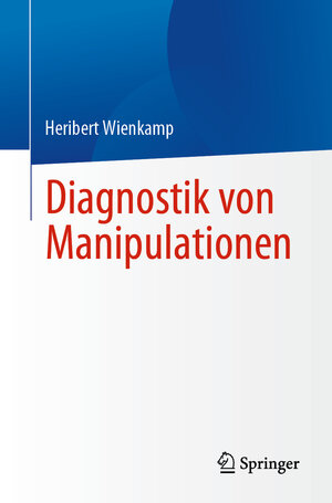 Buchcover Diagnostik von Manipulationen | Heribert Wienkamp | EAN 9783662686010 | ISBN 3-662-68601-5 | ISBN 978-3-662-68601-0