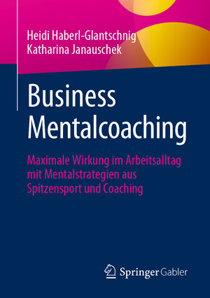 Buchcover Business Mentalcoaching | Heidi Haberl-Glantschnig | EAN 9783662686409 | ISBN 3-662-68640-6 | ISBN 978-3-662-68640-9