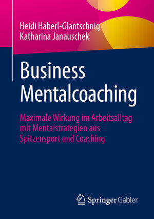 Buchcover Business Mentalcoaching | Heidi Haberl-Glantschnig | EAN 9783662686416 | ISBN 3-662-68641-4 | ISBN 978-3-662-68641-6