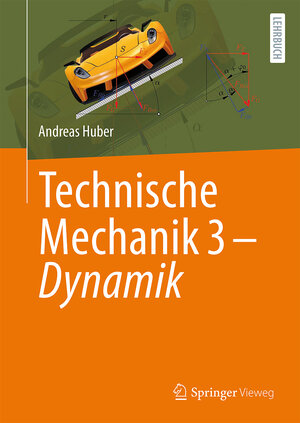 Buchcover Technische Mechanik 3 - Dynamik | Andreas Huber | EAN 9783662686652 | ISBN 3-662-68665-1 | ISBN 978-3-662-68665-2