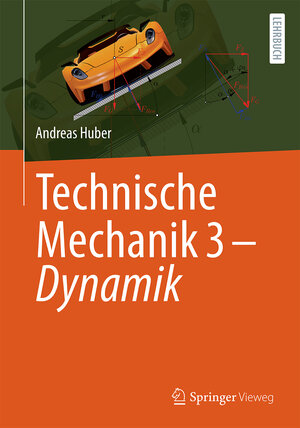 Buchcover Technische Mechanik 3 - Dynamik | Andreas Huber | EAN 9783662686669 | ISBN 3-662-68666-X | ISBN 978-3-662-68666-9