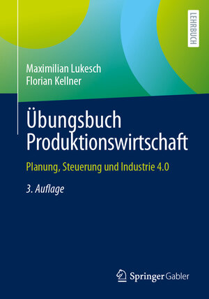 Buchcover Übungsbuch Produktionswirtschaft | Maximilian Lukesch | EAN 9783662686720 | ISBN 3-662-68672-4 | ISBN 978-3-662-68672-0