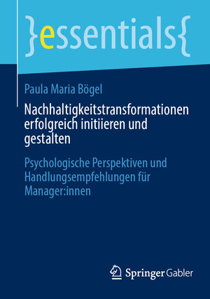 Buchcover Nachhaltigkeitstransformationen erfolgreich initiieren und gestalten | Paula Maria Bögel | EAN 9783662686928 | ISBN 3-662-68692-9 | ISBN 978-3-662-68692-8