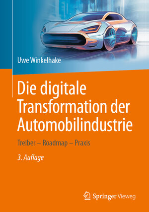 Buchcover Die digitale Transformation der Automobilindustrie | Uwe Winkelhake | EAN 9783662687932 | ISBN 3-662-68793-3 | ISBN 978-3-662-68793-2