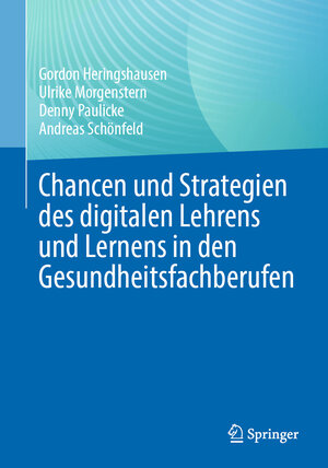 Buchcover Chancen und Strategien des digitalen Lehrens und Lernens in den Gesundheitsfachberufen | Gordon Heringshausen | EAN 9783662688687 | ISBN 3-662-68868-9 | ISBN 978-3-662-68868-7