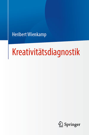 Buchcover Kreativitätsdiagnostik | Heribert Wienkamp | EAN 9783662689264 | ISBN 3-662-68926-X | ISBN 978-3-662-68926-4