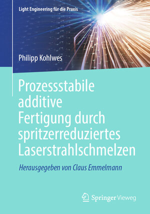 Buchcover Prozessstabile additive Fertigung durch spritzerreduziertes Laserstrahlschmelzen | Philipp Kohlwes | EAN 9783662690826 | ISBN 3-662-69082-9 | ISBN 978-3-662-69082-6