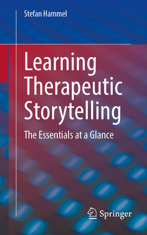 Buchcover Learning Therapeutic Storytelling | Stefan Hammel | EAN 9783662691106 | ISBN 3-662-69110-8 | ISBN 978-3-662-69110-6