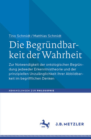 Buchcover Die Begründbarkeit der Wahrheit | Tino Schmidt | EAN 9783662691809 | ISBN 3-662-69180-9 | ISBN 978-3-662-69180-9